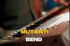 Mutanti bend
