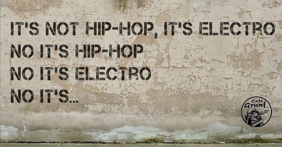 It's not hip-hop, it's electro. No it's hip-hop. No it's electro