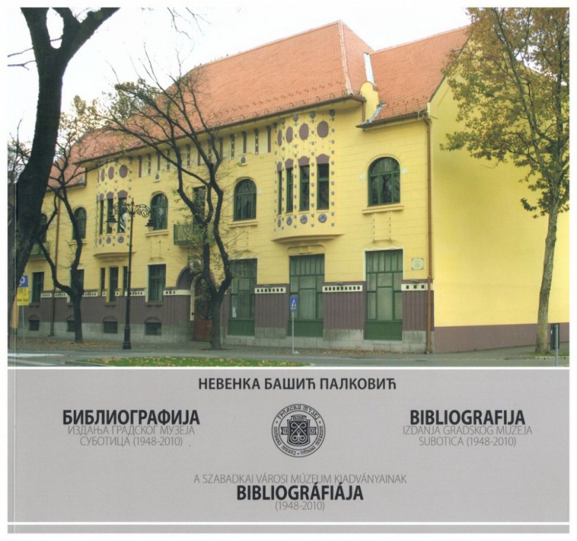 Bibliografija - Izdanja Gradskog muzeja Subotica (1948 - 2010)
