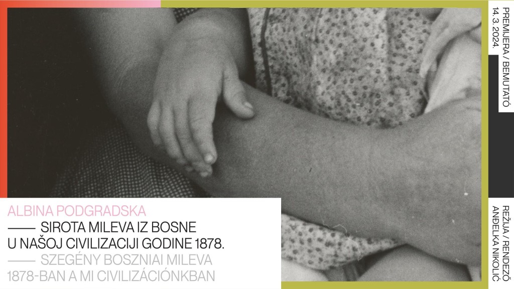 Predstava: Sirota Mileva iz Bosne u našoj civilizaciji godine 1878.