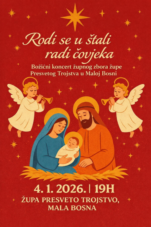 Rodi se u štali radi čovjeka - Božićni koncert župnog zbora župe Presvetog Trojstva u Maloj Bosni
