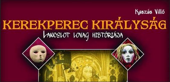 Predstava: Kerekperec királyság - Lanselot lovag historiája
