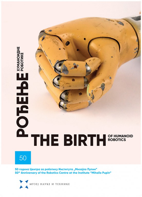 Rođenje humanoidne robotike: 50 godina Centra za robotiku Instituta „Mihajlo Pupin“ ,