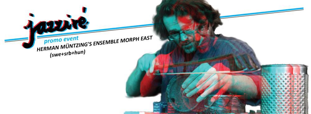 Koncert Herman Müntzing’s Ensemble Morph East (SWE/SRB/HUN)