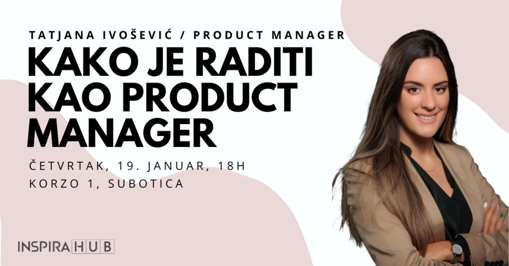Predavanje: “Kako je raditi kao Product Manager?“