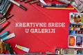 "Kreativne srede u galeriji: Radionice savremene umetnosti" - novi program u Savremenoj galeriji
