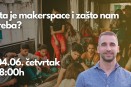 Šta je makerspace i zašto nam treba?