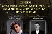 Humanitarni koncert Subotičkog simfonijskog orkestra i Roberta Lakatoša