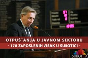 Otpuštanja neminovna: 178 zaposlenih u javnom sektoru višak