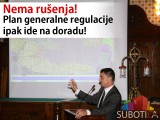 Nema rušenja - plan generalne regulacije ipak ide na doradu!
