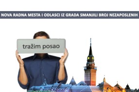 Nova radna mesta i odlasci iz grada smanjili broj nezaposlenih