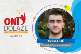 Oni dolaze: Andrej Ilić, maturant Gimnazije „Svetozar Marković“