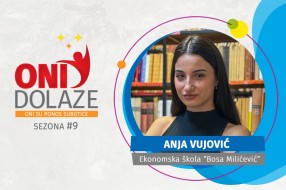 Oni dolaze: Anja Vujović, Ekonomska srednja škola “Bosa Milićević”
