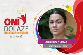 Oni dolaze: Andrea Horvat, Politehnička škola