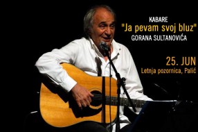 Kabare "Ja pevam svoj bluz" Gorana Sultanovića 25. juna na Letnjoj pozornici