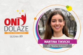 Oni dolaze: Martina Tikvicki, OŠ "Matko Vuković"