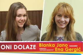 Oni dolaze: Ena Gergić i Blanka Jano, slikarke i učenice gimnazije "Svetozar Marković"