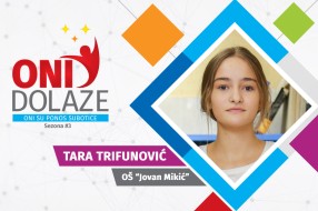Oni dolaze: Tara Trifunović, OŠ "Jovan Mikić"