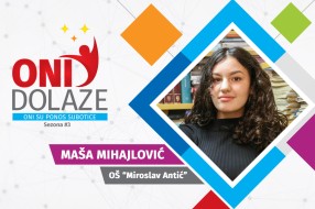 Oni dolaze: Maša Mihajlović, maturantkinja OŠ "Miroslav Antić"