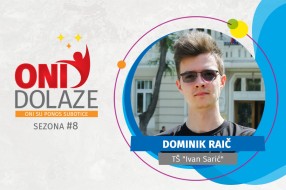 Oni dolaze: Dominik Raič, Tehnička škola „Ivan Sarić“