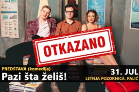 OTKAZANO Predstava "Pazi šta želiš"