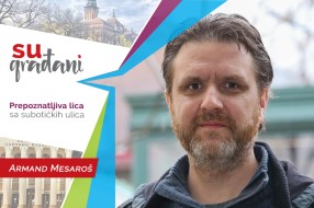 SUgrađani: Armand Mesaroš - "Vremena nikada nisu ni za šta, osim ako ih ti ne napraviš!"