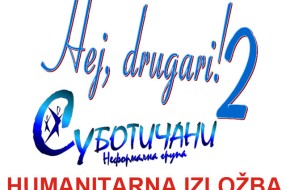 Humanitarna izložba "Hej, drugari! 2"