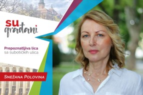 SUgrađani: Snežana Polovina - "Gde će me život odvesti, ne znam, ali uvek ću ostati - Subotičanka"