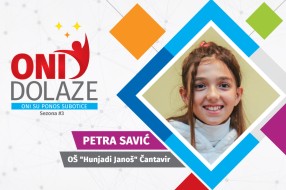Oni dolaze: Petra Savić, učenica OŠ "Hunjadi Janoš" Čantavir