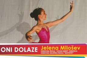 Oni dolaze: Jelena Milošev, učenica OŠ "Jovan Mikić" i Osnovne baletske škole "Raičević"