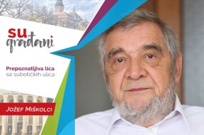 SUgrađani: Jožef Miškolci - "Nikada nisam mogao sedeti mirno!"