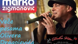 Marko Žigmanović: Veče pesama Olivera Dragojevića