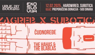 ZAGREB x SUBOTICA - Čudnoređe: The Hahas & The Blablas