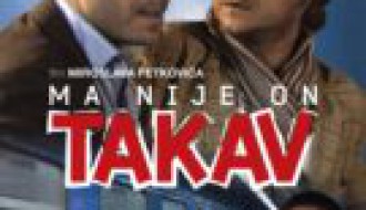 Film: Ma, nije on takav (Miroslav petković, 2011)