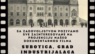 Dokumentarni film "Subotica, grad industrijalaca"