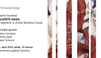 Promocija knjige Klizište dada. Fragmenti iz života Šandora Čusoa autora Balinta Sombatija