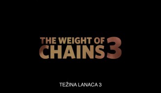 Dokumentarni film "Težina lanaca 3" Borisa Malagurskog