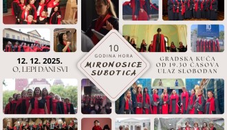 O, lepi dani svi - 10 godina hora "Mironosice Subotica"