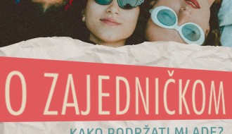 O ZAJEDNIČKOM - Kako podržati mlade?