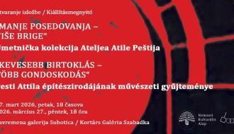 „MANJE POSEDOVANJA – VIŠE BRIGE“ - Umetnička kolekcija Ateljea Atile Peštija