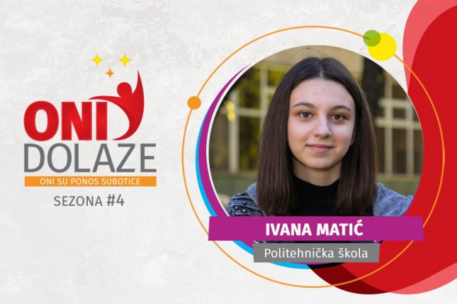 Oni dolaze: Ivana Matić, maturantkinja Politehničke škole