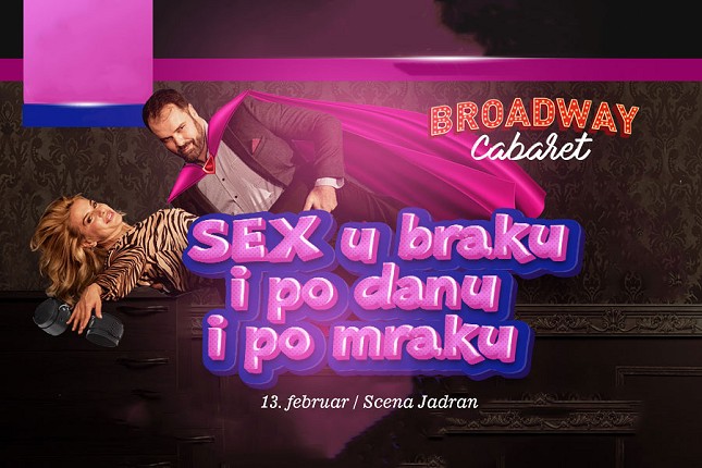 Ljubavni kabare "Sex u braku i po danu i po mraku" 13. februara na sceni "Jadran"