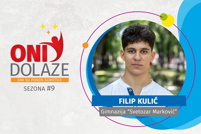 Oni dolaze: Filip Kulić, Gimnazija “Svetozar Marković”