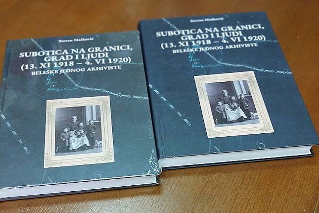 Knjiga Stevana Mačkovića "Subotica na granici, grad i ljudi - beleške jednog arhiviste"