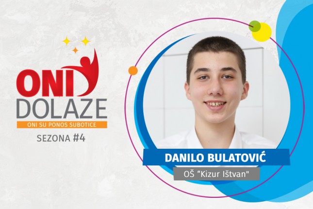 Oni dolaze: Danilo Bulatović, OŠ "Kizur Ištvan"