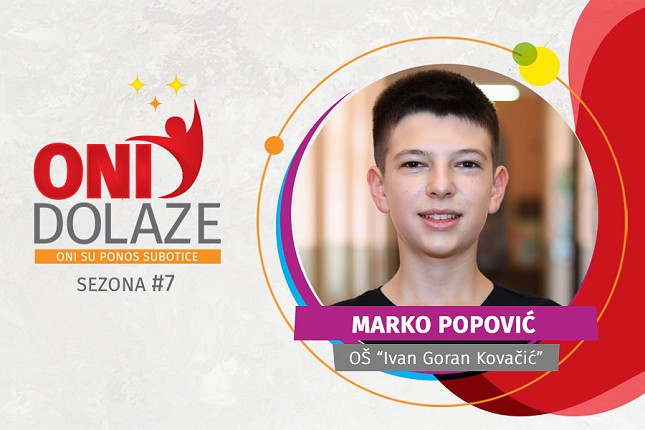 Oni dolaze: Marko Popović, OŠ „Ivan Goran Kovačić“