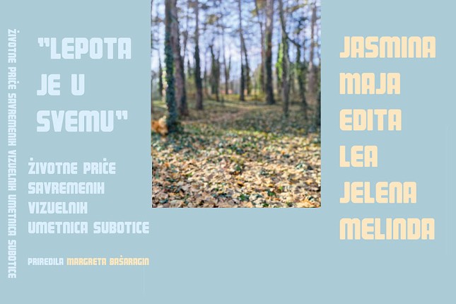 „Lepota je u svemu“: Knjiga o umetnicama koje su Suboticu upisale na mapu sveta