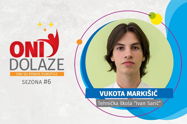 Oni dolaze: Vukota Markišić, učenik generacije Tehničke škole „Ivan Sarić“