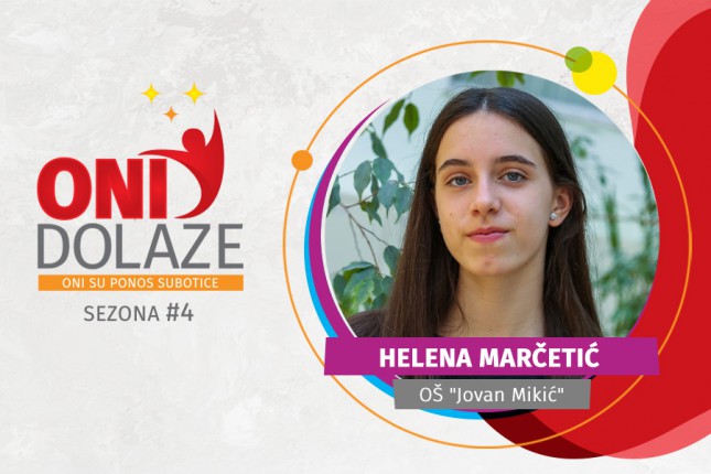 Oni dolaze: Helena Marčetić, učenica OŠ "Jovan Mikić"