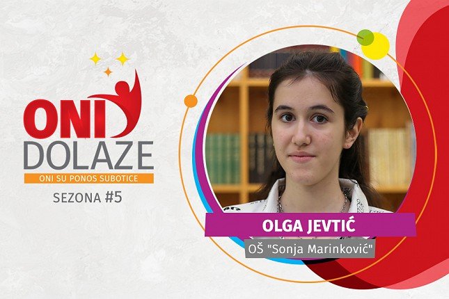 Oni dolaze: Olga Jevtić, maturantkinja OŠ "Sonja Marinković"
